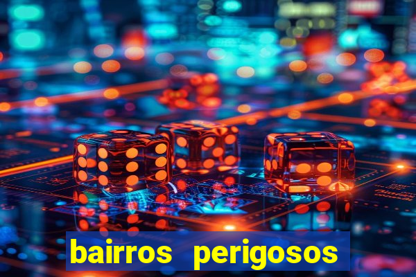 bairros perigosos porto alegre